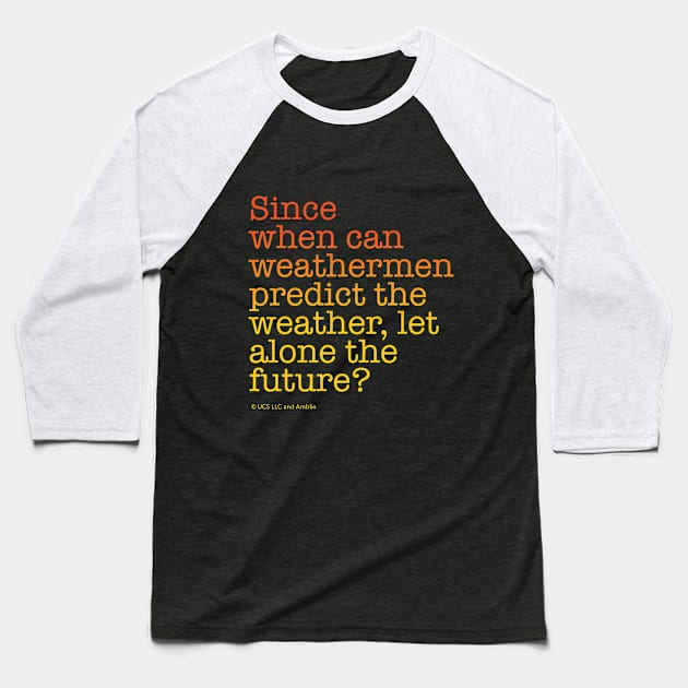 Since when can weathermen predict the weather, let alone the future? | Back to the Future Baseball T-Shirt by NorthIsUpDesign